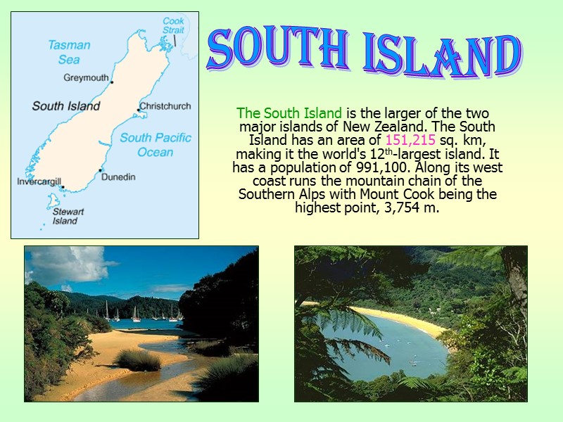 The South Island is the larger of the two major islands of New Zealand.